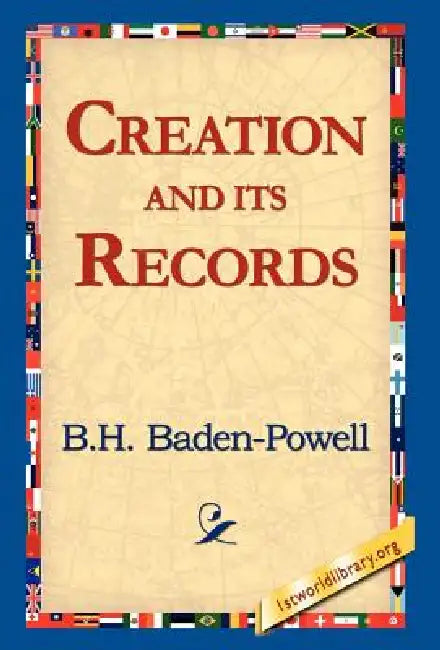 Creation and Its Records by B. H. Badhen-Powell, 1st World Library, 1stworld Library