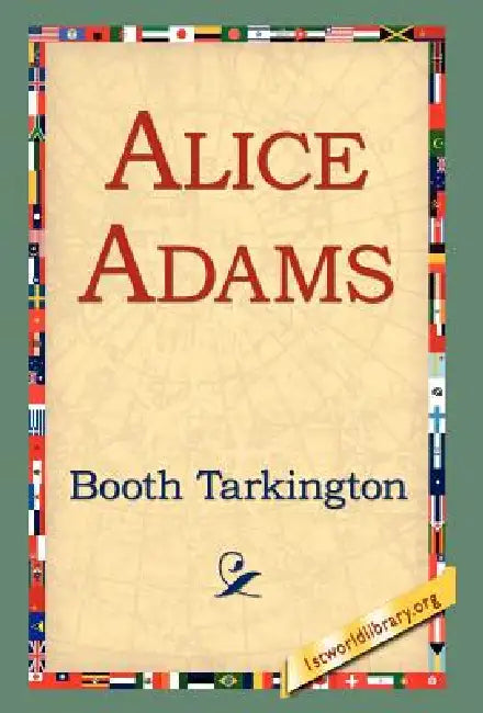 Alice Adams by Booth Tarkington, 1st World Library, 1stworld Library