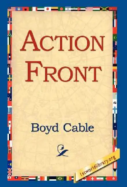 Action Front by Boyd Cable, 1st World Library, 1stworld Library