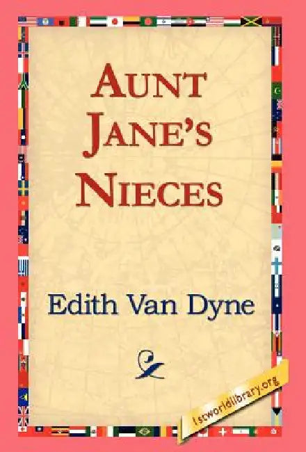 Aunt Jane's Nieces by Edith Van Dyne, 1st World Library, 1stworld Library