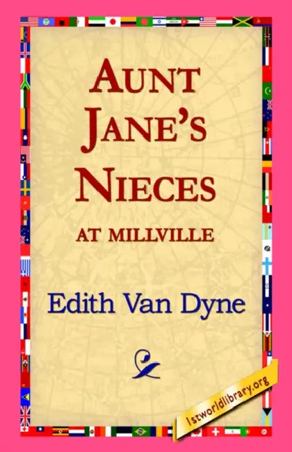 Aunt Jane's Nieces at Millville by Edith Van Dyne, 1st World Library, 1stworld Library
