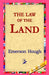 The Law of the Land by Emerson Hough, 1stworld Library
