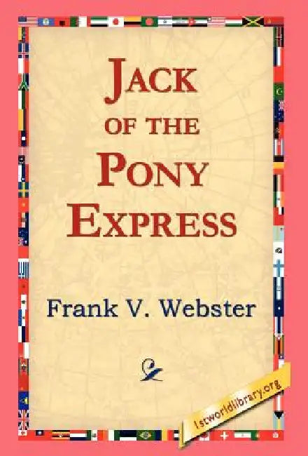 Jack of the Pony Express by Frank V. Webster, 1st World Library, 1stworld Library