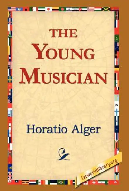 The Young Musician by Jr. Alger Horatio, 1stworld Library