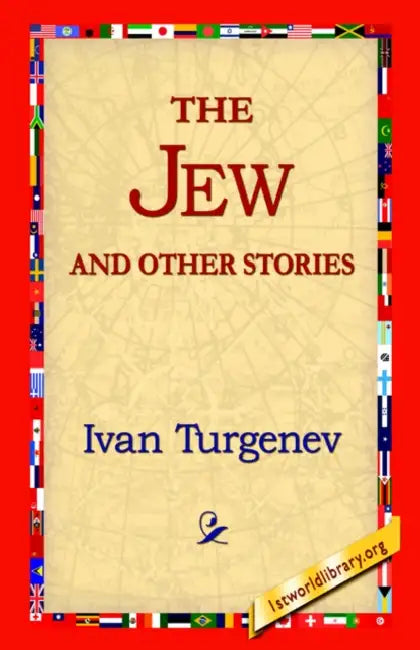The Jew and Other Stories by Ivan Sergeevich Turgenev, 1stworld Library