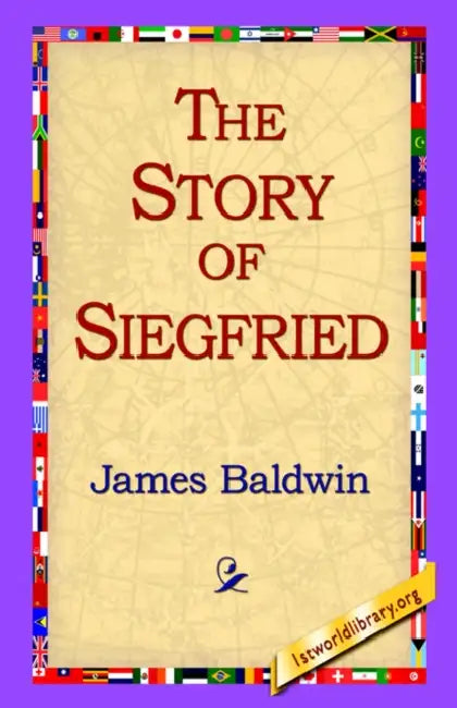 The Story of Siegfried by James Baldwin, 1stworld Library