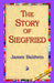The Story of Siegfried by James Baldwin, 1stworld Library