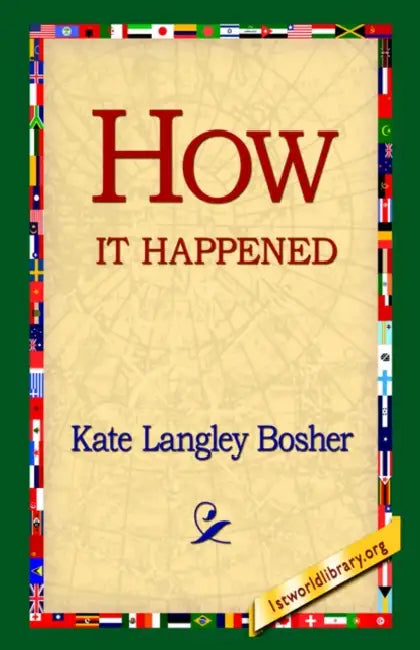 How It Happened by Kate Langley Bosher, 1st World Library, 1stworld Library