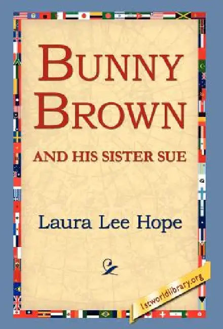 Bunny Brown and His Sister Sue by Laura Lee Hope, 1st World Library, 1stworld Library