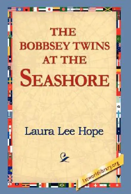The Bobbsey Twins at the Seashore by Laura Lee Hope, 1stworld Library