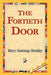 The Fortieth Door by Mary Hastings Bradley, 1stworld Library