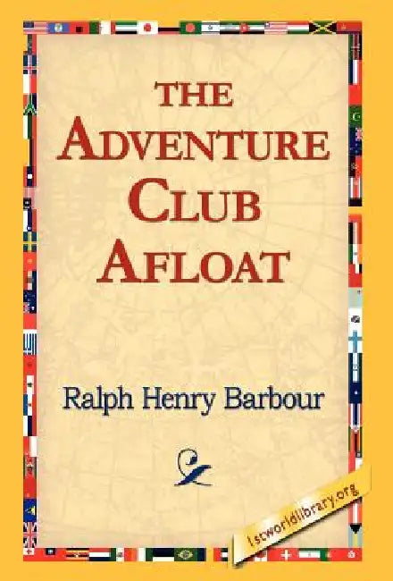 The Adventure Club Afloat by Ralph Henry Barbour, 1stworld Library