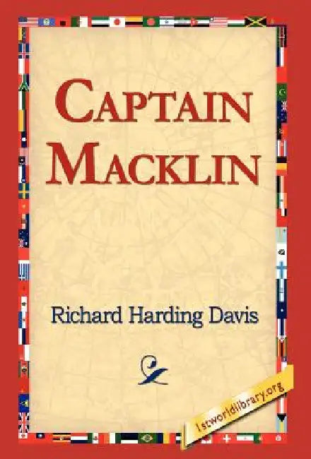 Captain Macklin by Richard Harding Davis, 1st World Library, 1stworld Library