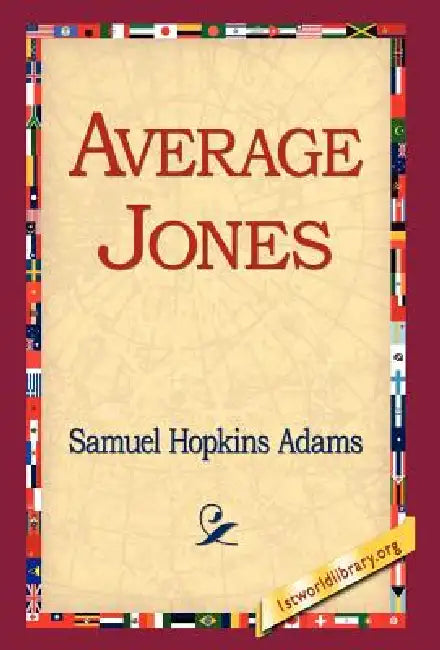 Average Jones by Samuel Hopkins Adams, 1st World Library, 1stworld Library
