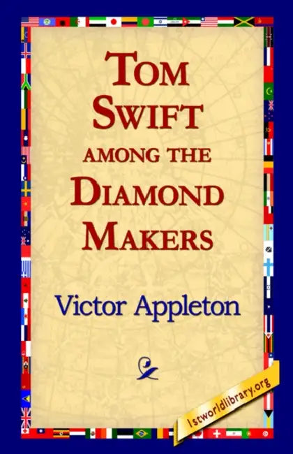 Tom Swift Among the Diamond Makers by II Appleton Victor, 1stworld Library