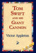 Tom Swift and His Giant Cannon by II Appleton Victor, 1stworld Library