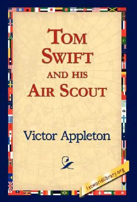 Tom Swift and His Air Scout by II Appleton Victor, 1stworld Library