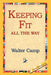 Keeping Fit All the Way by Walter Chauncey Camp, 1st World Library, 1stworld Library