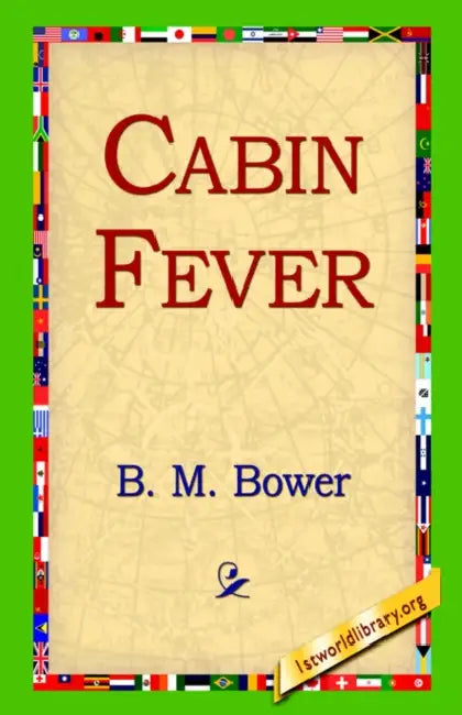 Cabin Fever by B. M. Bower, 1st World Library, 1stworld Library