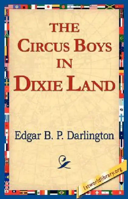 The Circus Boys in Dixie Land by Edgar B. P. Darlington, 1stworld Library