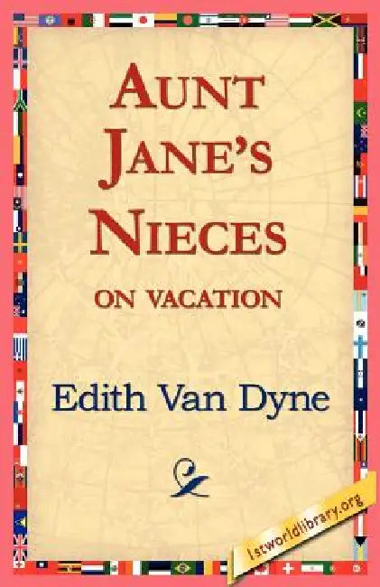 Aunt Jane's Nieces on Vacation by Edith Van Dyne, 1st World Library, 1stworld Library