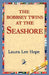 The Bobbsey Twins at the Seashore by Laura Lee Hope, 1stworld Library