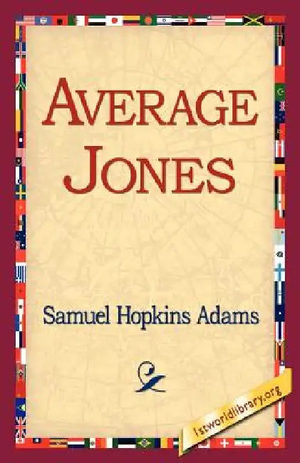Average Jones by Samuel Hopkins Adams, 1st World Library, 1stworld Library