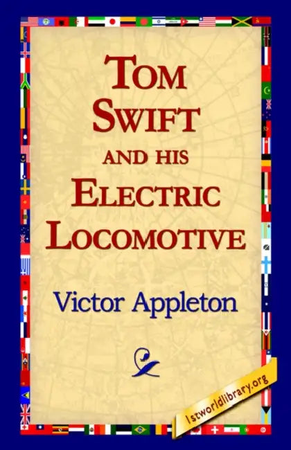 Tom Swift and His Electric Locomotive by II Appleton Victor, 1stworld Library