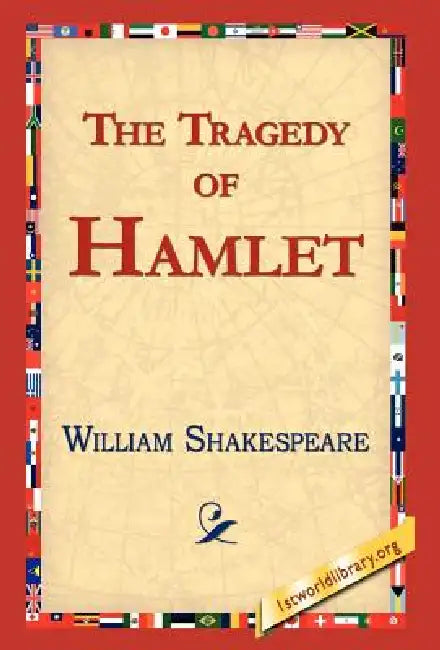 The Tragedy of Hamlet, Prince of Denmark by William Shakespeare, Library 1stworld Library, 1stworld Library