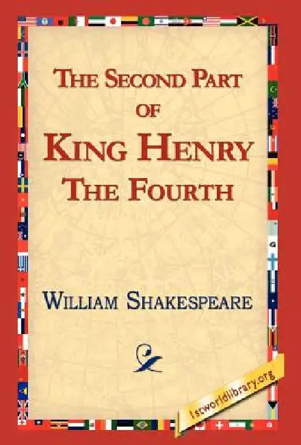 The Second Part of King Henry IV by William Shakespeare, Library 1stworld Library, 1stworld Library