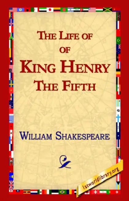 The Life of King Henry the Fifth by William Shakespeare, Library 1stworld Library, 1stworld Library