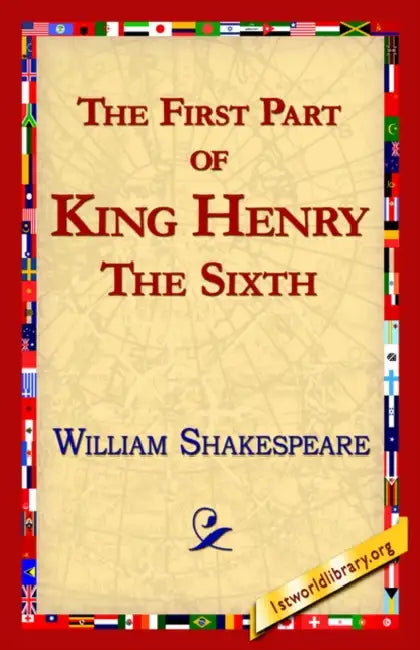 The First Part of King Henry the Sixth by William Shakespeare, Library 1stworld Library, 1stworld Library