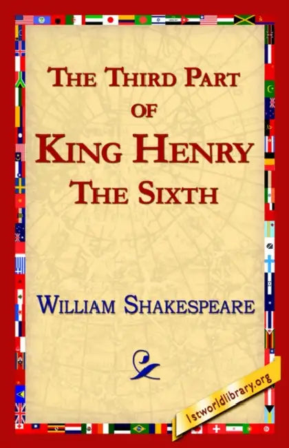 The Third Part of King Henry the Sixth by William Shakespeare, Library 1stworld Library, 1stworld Library