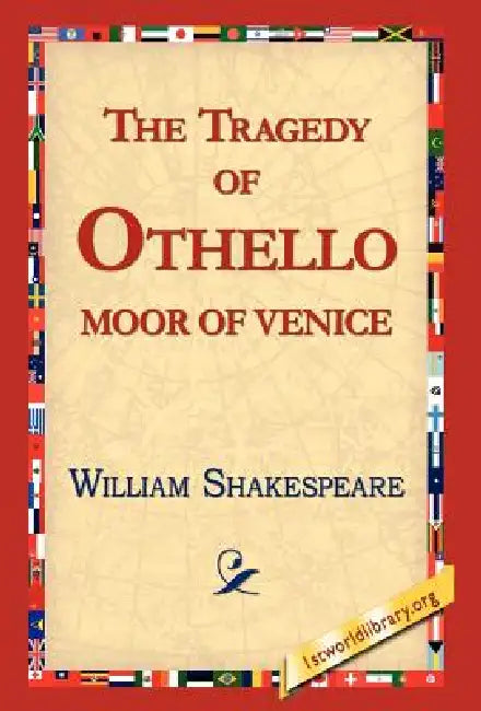 The Tragedy of Othello, Moor of Venice by William Shakespeare, Library 1stworld Library, 1stworld Library