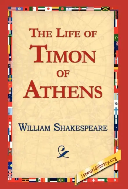 The Life of Timon of Athens by William Shakespeare, Library 1stworld Library, 1stworld Library