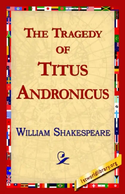 The Tragedy of Titus Andronicus by William Shakespeare, Library 1stworld Library, 1stworld Library