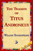 The Tragedy of Titus Andronicus by William Shakespeare, Library 1stworld Library, 1stworld Library
