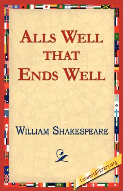Alls Well That Ends Well by William Shakespeare, 1stworld Library