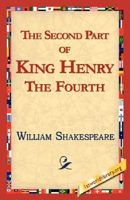 The Second Part of King Henry IV by William Shakespeare, Library 1stworld Library, 1stworld Library