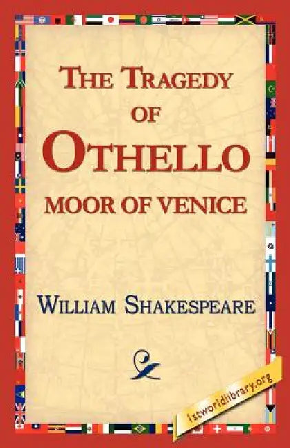 The Tragedy of Othello, Moor of Venice by William Shakespeare, Library 1stworld Library, 1stworld Library
