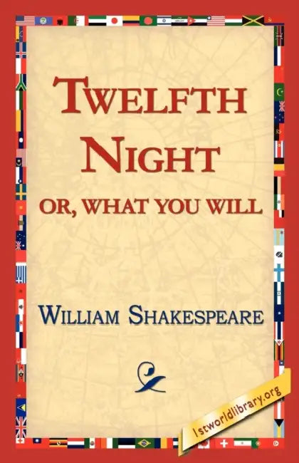 Twelfth Night; Or, What You Will by William Shakespeare, Library 1stworld Library, 1stworld Library