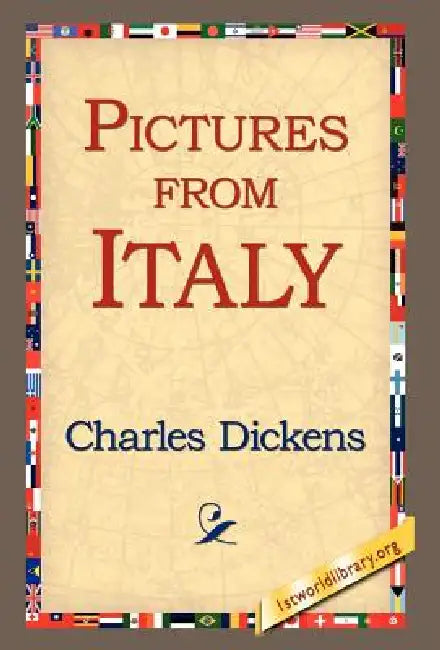 Pictures from Italy by Charles Dickens, 1st World Library, 1stworld Library