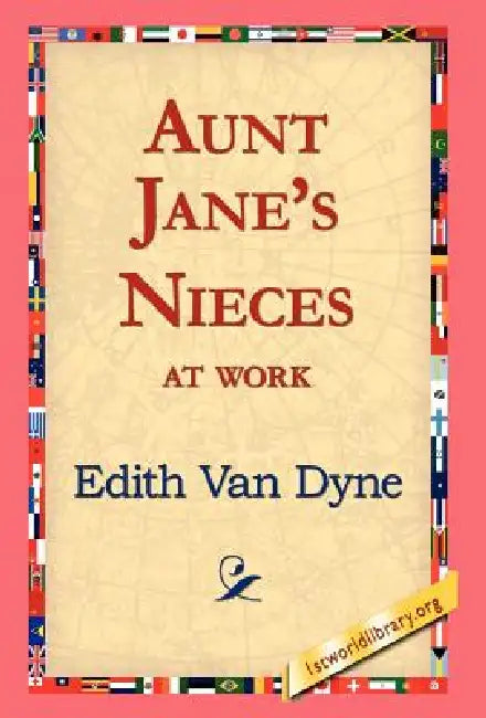 Aunt Jane's Nieces at Work by Edith Van Dyne, 1st World Library, 1stworld Library