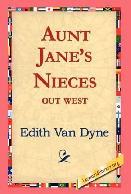 Aunt Jane's Nieces Out West by Edith Van Dyne, 1st World Library, 1stworld Library