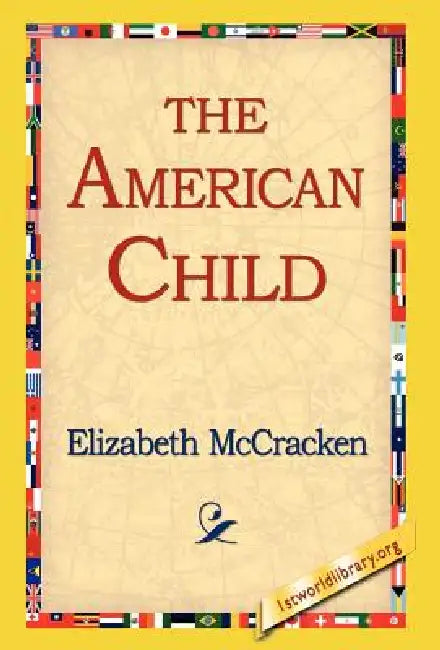 The American Child by Elizabeth McCracken, 1stworld Library