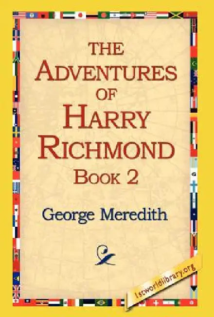 The Adventures of Harry Richmond, Book 2 by George Meredith, 1stworld Library