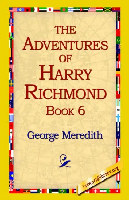 The Adventures of Harry Richmond, Book 6 by George Meredith, 1stworld Library
