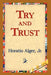 Try and Trust by Jr. Alger Horatio, 1stworld Library
