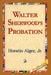 Walter Sherwood's Probation by Jr. Alger Horatio, 1stworld Library