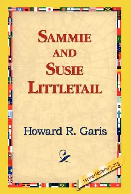 Sammie and Susie Littletail by Howard R. Garis, 1st World Library, 1stworld Library